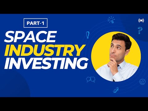 Unlocking Space Industry Investing Potential: Comprehensive Guide Part 1