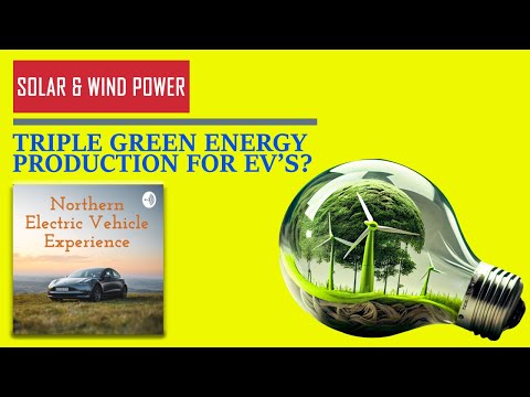 Revolutionizing the Future: Green Energy Production for EV&#039;s Explained