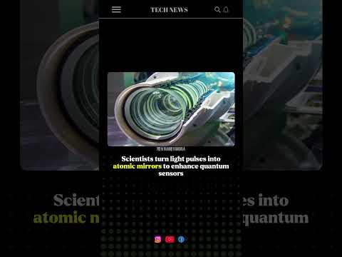 Scientists turn light pulses into atomic mirrors to enhance quantum sensors #technews