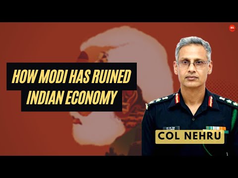 How Modi has Ruined Indian Economy | Col M M Nehru