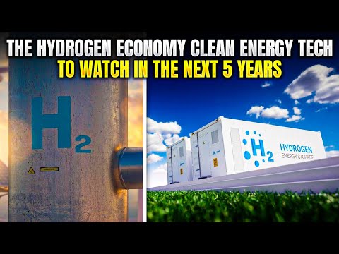 The Hydrogen Economy - Clean Energy Tech to Watch in the Next 5 Years