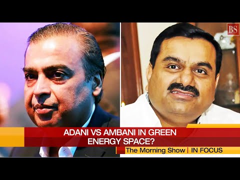 Adani vs Reliance: Stage is set for India’s Green Energy Revolution