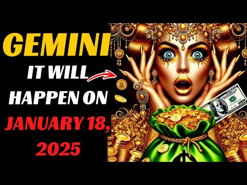 🤑😱GEMINI, GET READY FOR LUXURY ON JANUARY 18, 2025! 💰GOLD AND SUCCESS AWAIT YOU. DON&#039;T MISS IT.