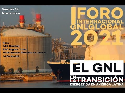 &quot;El GNL y la Transición Energética en América Latina&quot; | GNL GLOBAL 2021