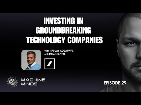 Ep 29 | Investing in Groundbreaking Technology Companies with Sanjay Aggarwal