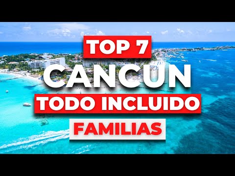 TOP 7 Mejores Hoteles para Familias en CANCUN - (TODO INCLUIDO)