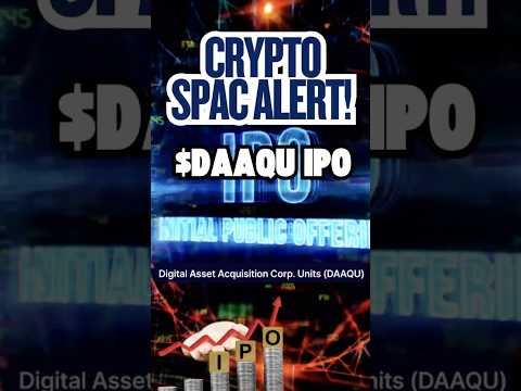 IPO ALERT!! Digital Asset Acquisition Corp (DAAQU) Targets Crypto Boom!