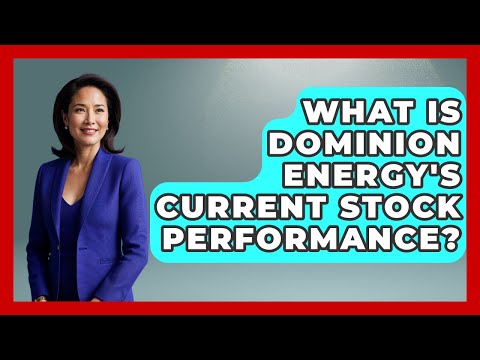 What Is Dominion Energy&#039;s Current Stock Performance? | Learn About Economics