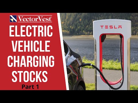 Charge Your Portfolio With These Electric Vehicle Charging Stocks #EV #INVESTING | VectorVest