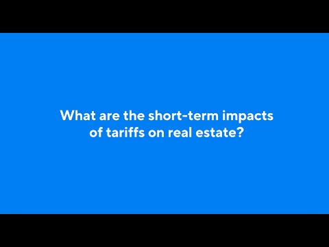 How are tariffs reshaping the real estate landscape?