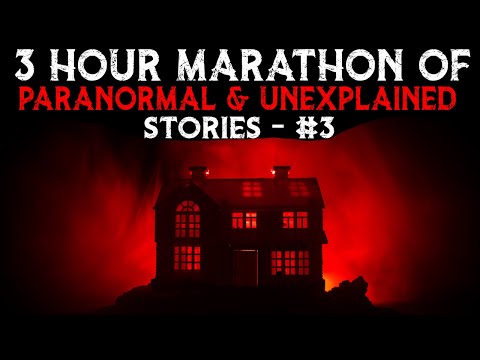 3 Hour MARATHON Of PARANORMAL And UNEXPLAINED Stories 3