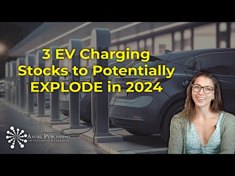 3 EV Charging Stocks to Potentially EXPLODE in 2024