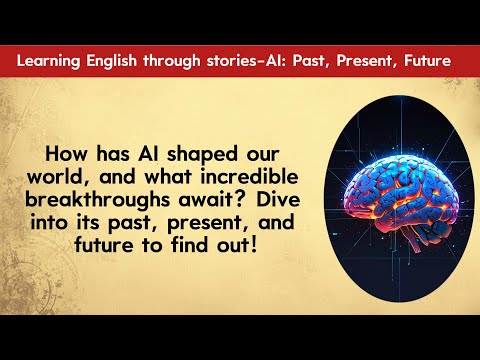 Learn English through stories | Improve Your English | Graded Reader | AI Past, Present, Future