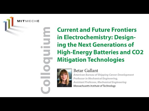 Betar Gallant: Current and Future Frontiers in Electrochemistry: Designing the Next Generations...