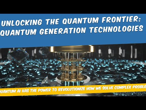 Unlocking the Quantum Frontier Quantum Generation Technologies