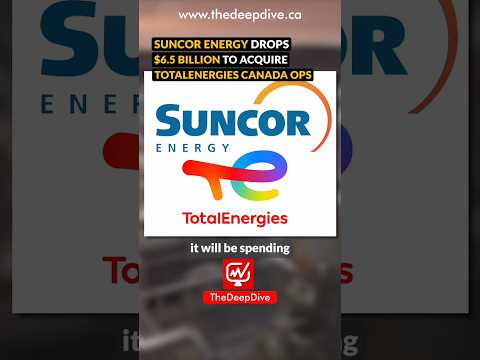 Suncor Energy Drops $5.5 Billion To Acquire TotalEnergies Canada Ops