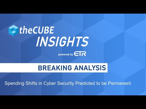 Breaking Analysis: Sparked by COVID, CISOs see permanent Shift in Cyber Strategies